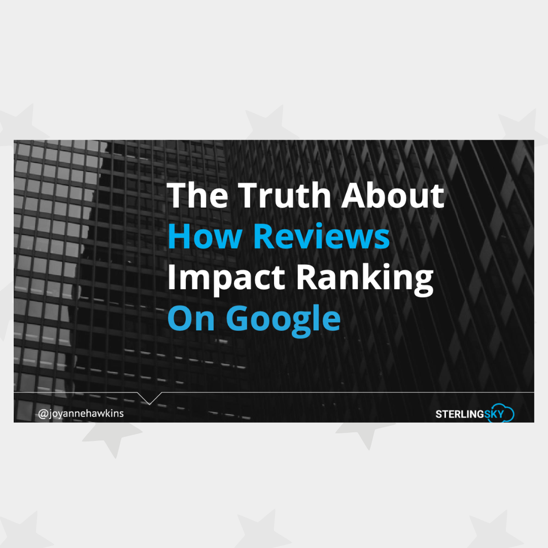 The Truth About How Reviews Impact Ranking on Google 